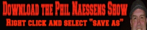 Download Todays Phil Naessens Show